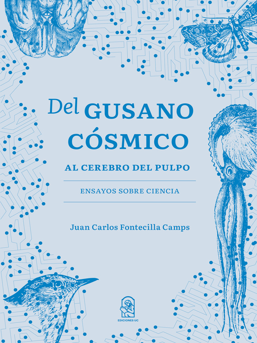Title details for Del Gusano Cósmico al Cerebro del Pulpo by Juan Carlos Fontecilla Camps - Wait list